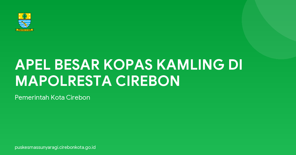 APEL BESAR KOPAS KAMLING DI MAPOLRESTA CIREBON