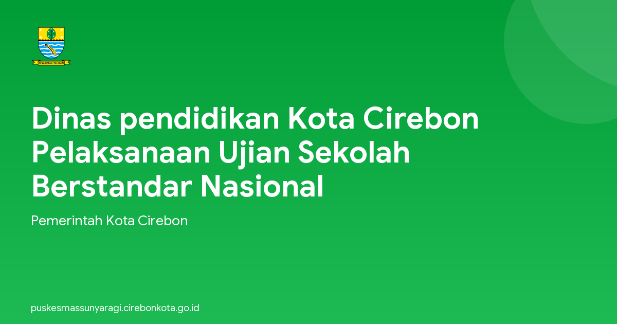 Dinas pendidikan Kota Cirebon Pelaksanaan Ujian Sekolah Berstandar Nasional