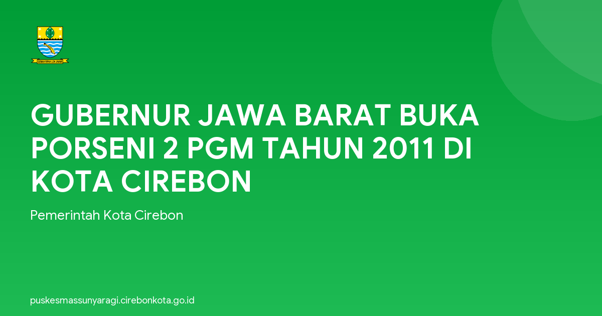 GUBERNUR JAWA BARAT BUKA PORSENI 2 PGM TAHUN 2011 DI KOTA CIREBON