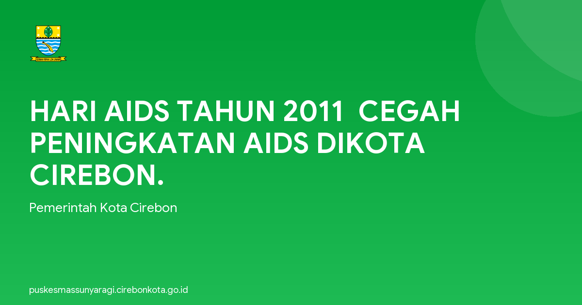HARI AIDS TAHUN 2011  CEGAH PENINGKATAN AIDS DIKOTA CIREBON.