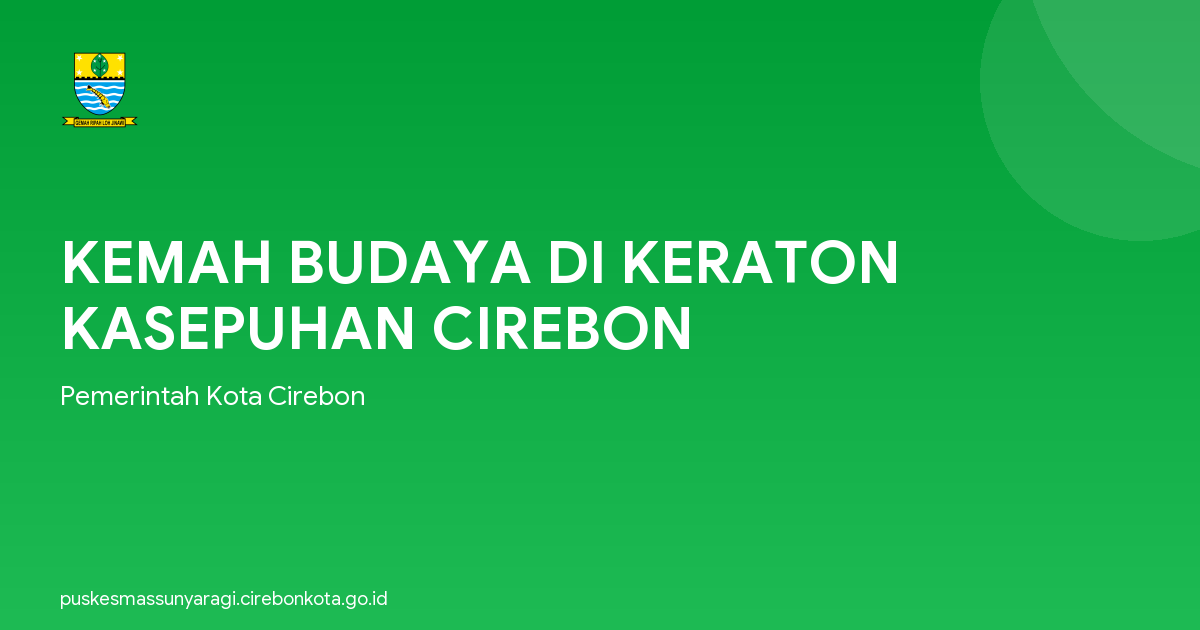 KEMAH BUDAYA DI KERATON KASEPUHAN CIREBON