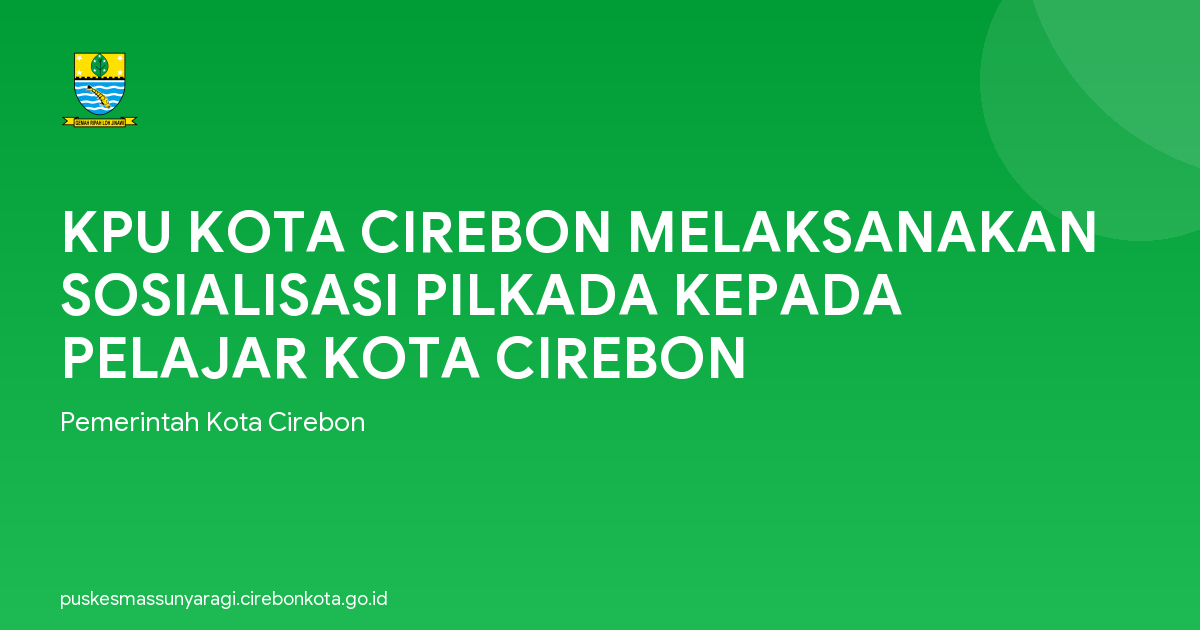 KPU KOTA CIREBON MELAKSANAKAN SOSIALISASI PILKADA KEPADA PELAJAR KOTA CIREBON