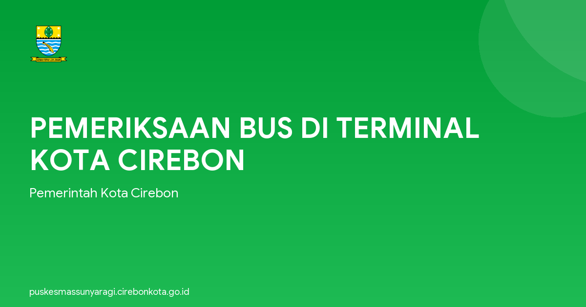 PEMERIKSAAN BUS DI TERMINAL KOTA CIREBON