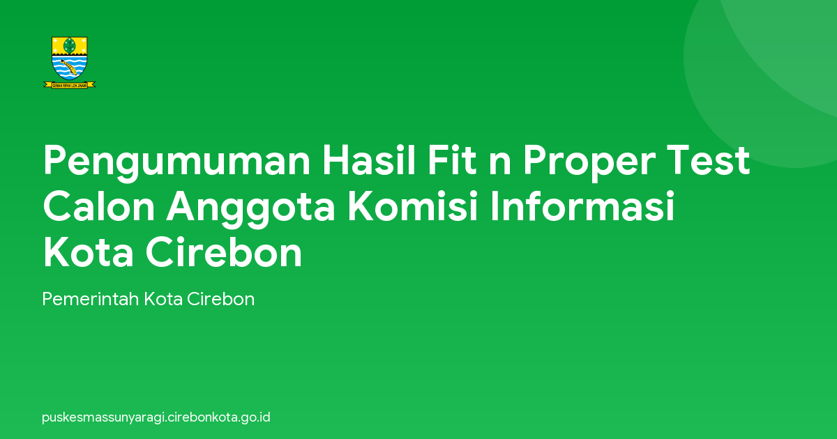 Pengumuman Hasil Fit n Proper Test Calon Anggota Komisi Informasi Kota Cirebon