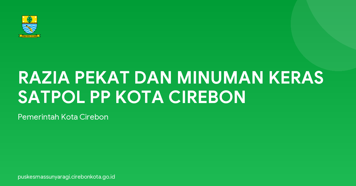 RAZIA PEKAT DAN MINUMAN KERAS SATPOL PP KOTA CIREBON