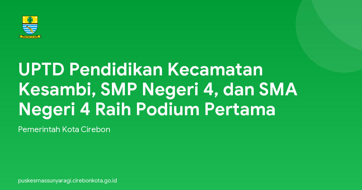 UPTD Pendidikan Kecamatan Kesambi, SMP Negeri 4, dan SMA Negeri 4 Raih Podium Pertama