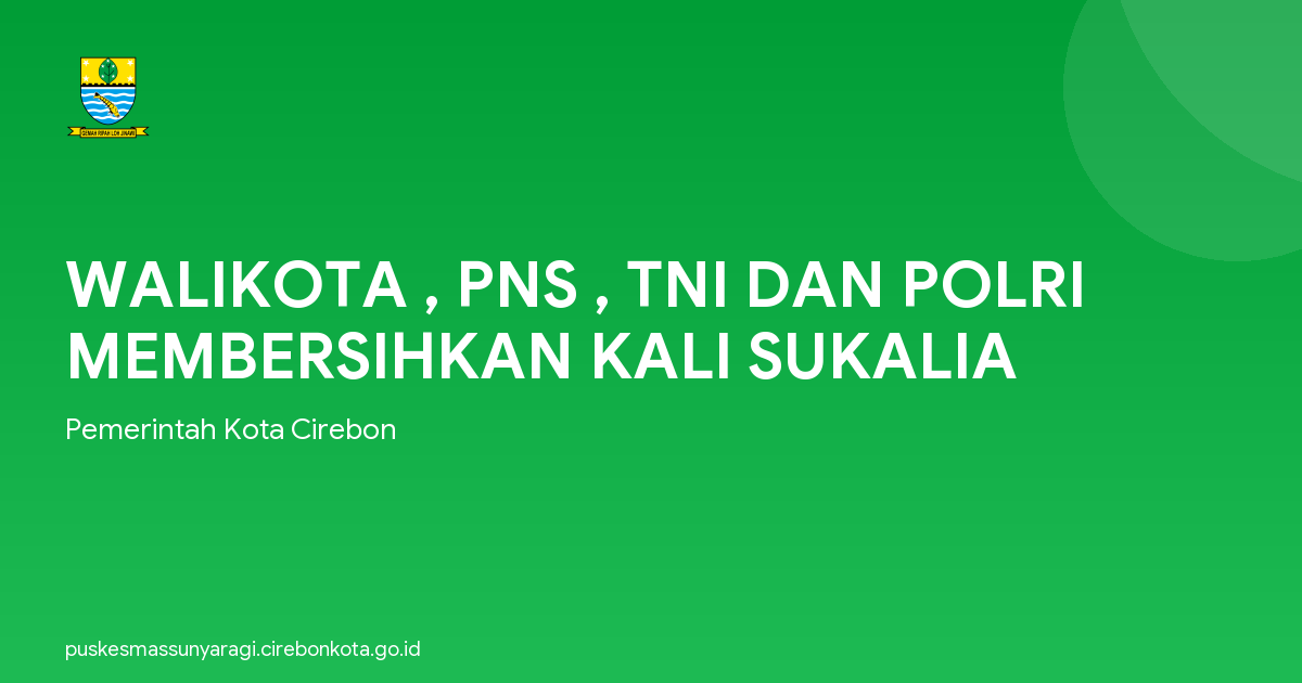 WALIKOTA , PNS , TNI DAN POLRI MEMBERSIHKAN KALI SUKALIA