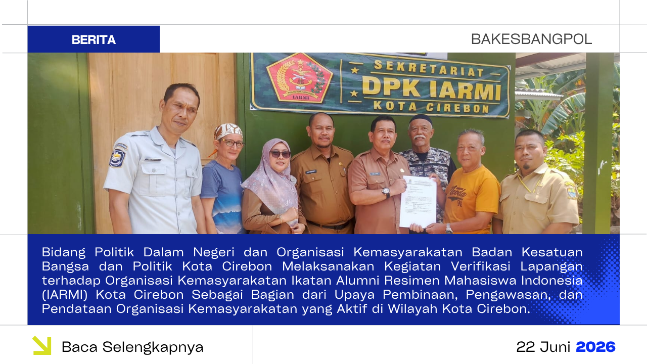 Badan Kesatuan Bangsa dan Politik Kota Cirebon Laksanakan Verifikasi Lapangan Ormas Ikatan Alumni Resimen Mahasiswa Indonesia (IARMI)